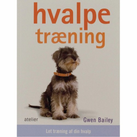 Bogen Hvalpetræning - let træning af din hvalp af Gwen Bailey
